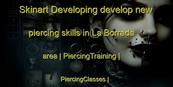 Skinart Developing develop new piercing skills in La Borrada area | PiercingTraining | PiercingClasses | SkinartTraining-Mexico